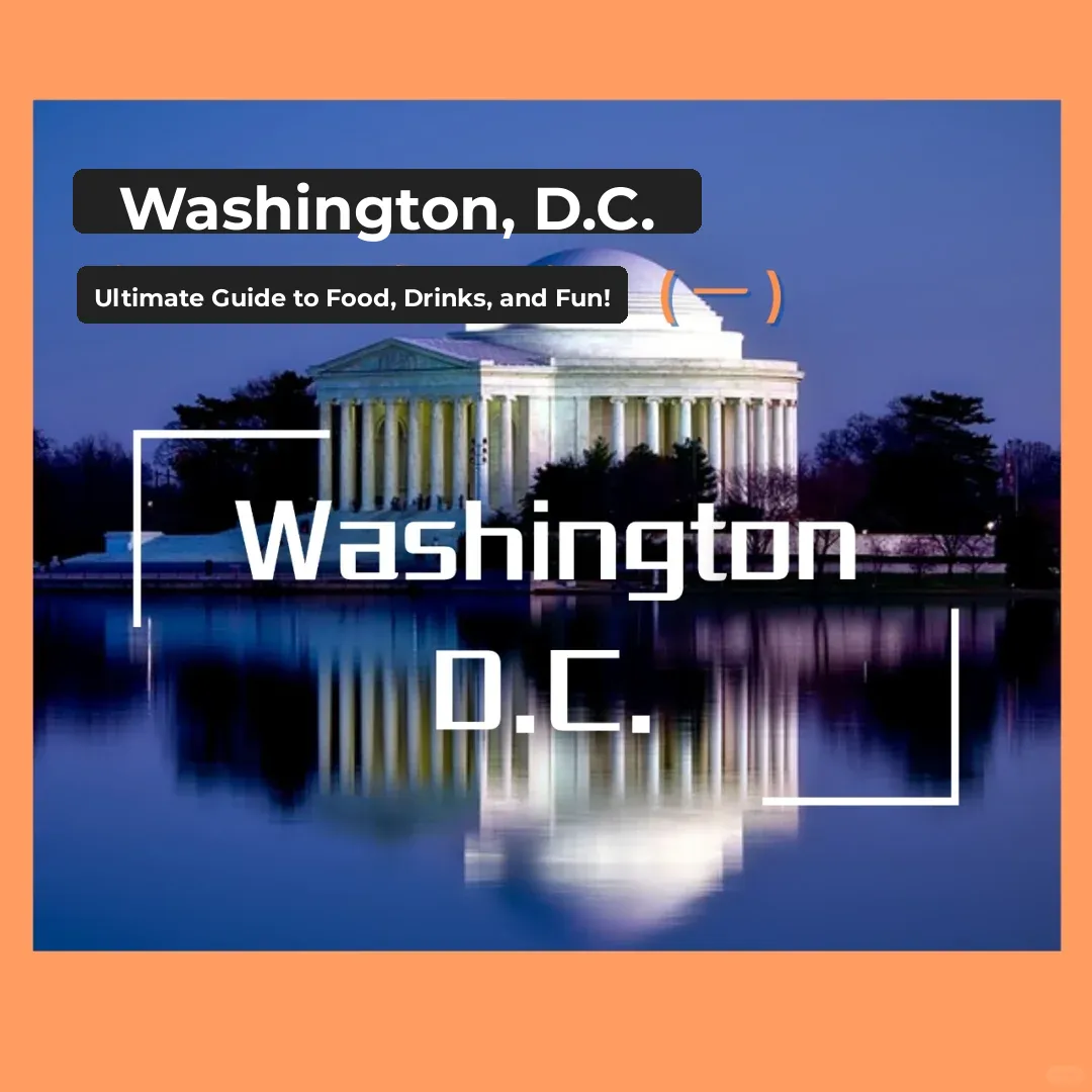 🎈 The Ultimate Guide to Eating, Drinking, and Fun in Washington, D.C., USA (Part 1)