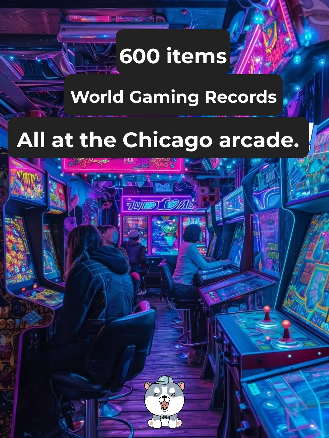 "600 World Gaming Records, All at Chicago's Gaming Arcade!"