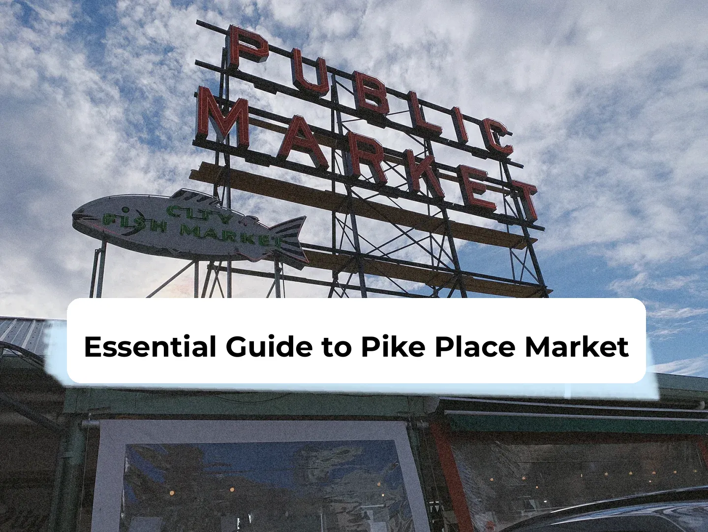 A Day Trip to Pike Place Market 🚩